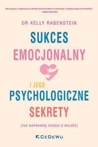 Sukces emocjonalny i jego psychologiczne sekrety (tak naprawdę chodzi o miłość)