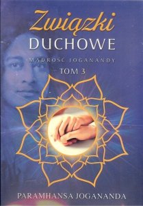 Mądrość Joganandy Tom 3 Związki duchowe