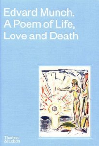 Edvard Munch A Poem of Life, Love and Death