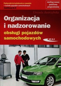 Organizacja i nadzorowanie obsługi pojazdów samochodowych Podręcznik do kształcenia w zawodzie technik pojazdów samochodowych M.