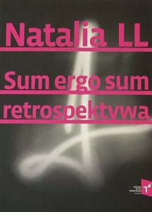 Natalia LL Sum Ergo Sum retrospektywa