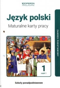 Język polski Maturalne karty pracy Część 1 Zakres podstawowy