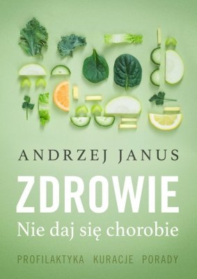 Zdrowie Nie daj się chorobie