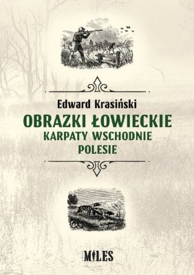 Obrazki łowieckie Karpaty Wschodnie i Polesie