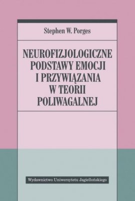 Neurofizjologiczne podstawy emocji i przywiązania w teorii poliwagalnej