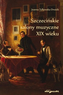 Szczecińskie salony muzyczne XIX wieku