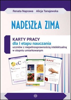 Nadeszła zima Karty pracy dla I etapu nauczania uczniów z niepełnosprawnością intelektualną w stopniu umiarkowanym