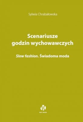 Scenariusze godzin wychowawczych. Slow fashion. Świadoma moda