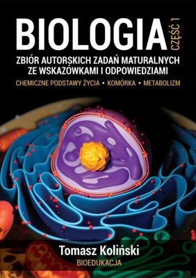 Biologia 1 Zbiór autorskich zadań maturalnych ze wskazówkami i odpowiedziami