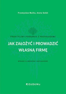 Jak założyć i prowadzić własną firmę.