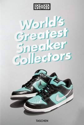 Sneaker Freaker. World&#039;s Greatest Sneaker Collectors