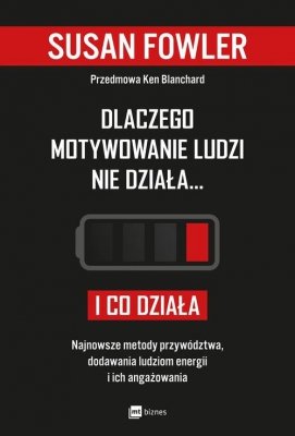 Dlaczego motywowanie ludzi nie działa... i co działa