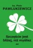 Szczęście jest bliżej niż myślisz 