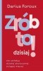 Zrób to dzisiaj! Nie zwlekaj, działaj skuteczniej osiągaj więcej 