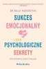 Sukces emocjonalny i jego psychologiczne sekrety 