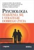 Psychologia starzenia się i strategie dobrego życia 