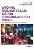 Wtórna traumatyzacja wśród funkcjonariuszy policji 