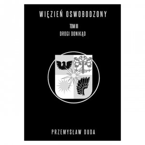 Drogi donikąd - Przemysław Duda, trylogia Więzień Oswobodzony, tom 3 