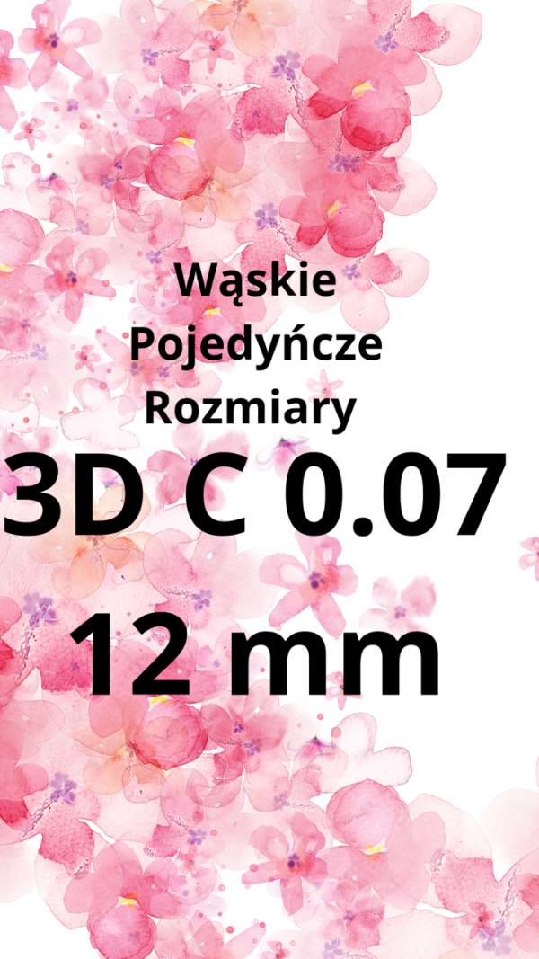 3D C 0.07 - 12MM WĄSKIE POJEDYŃCZE ROZMIARY 