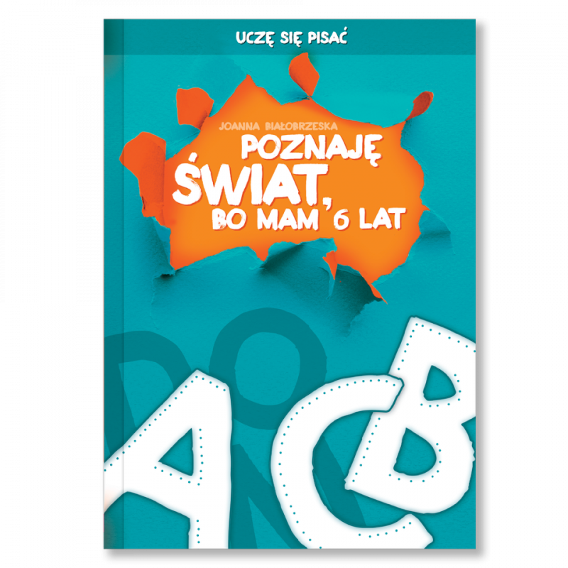Uczę się pisać &quot;Poznaję świat, bo mam 6 lat&quot;