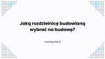 Jaką rozdzielnicę budowlaną wybrać na budowę?