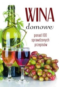 Wina Domowe – Ponad 100 Sprawdzonych Przepisów | Łukasz Fiedoruk
