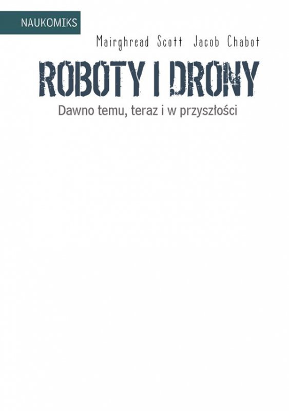Nasza księgarnia Książeczka Roboty i drony - dawno temu, teraz i w przyszłości