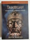 TAMERLAN. MIECZ ISLAMU, ZDOBYWCA ŚWIATA - Justin Marozzi 2006