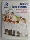 JEZUS JEST Z NAMI 3 PODRĘCZNIK DO RELIGII DLA KLASY III SZKOŁY PODSTAWOWEJ