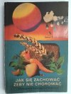 JAK SIĘ NIE ZACHOWAĆ ŻEBY NIE CHOROWAĆ - Irena Gumowska