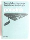 REMONTY I MODERNIZACJA BUDYNKÓW MIESZKALNYCH. PORADNIK 1987