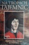 DVD. NA TROPACH TAJEMNIC – PRAWDZIWA TWARZ KOPERNIKA