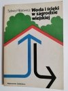 WODA I ŚCIEKI W ZAGRODZIE WIEJSKIEJ - Sylwia Hilarowicz 1988