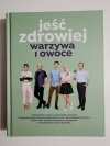 JEŚĆ ZDROWIEJ WARZYWA I OWOCE 