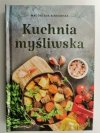KUCHNIA MYŚLIWSKA - Magdalena Binkowska