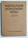 PRZERZUTOWE NOWOTWORY KOŚCI - red. Bojczo Bojczew 1973