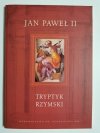 TRYPTYK RZYMSKI. MEDYTACJE JAN PAWEŁ II – KSIĄŻKĄ Z PŁYTĄ 2003