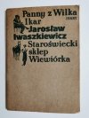 PANNY Z WILKA, IKAR. STAROŚWIECKI SKLEP, WIEWIÓRKA - Jarosław Iwaszkiewicz 1984