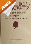 STRZĘPY EPOPEI. SZPITAL W CICHINICZACH - Melchior Wańkowicz