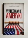 WAŁKOWANIE AMERYKI - Marek Wałkuski 2012
