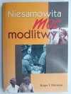 NIESAMOWITA MOC MODLITWY - Roger J. Morneau