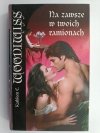 NA ZAWSZE W TWOICH RAMIONACH - Kathleen E. Woodiwiss