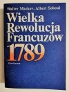 WIELKA REWOLUCJA FRANCUZÓW 1789 - Walter Markov 1984