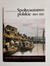 DNiPP SPOŁECZEŃSTWO POLSKIE 1864-1914 - Ireneusz Ihnatowicz 1988