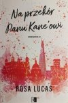 NA PRZEKÓR PANU KANE’OWI - Rosa Lucas