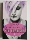 UMARLI CZASU NIE LICZĄ - Kim Harrison 