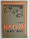 KATYŃ W PÓŁ DROGI - Piotr Gabryel