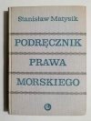 PODRĘCZNIK PRAWA MORSKIEGO - Stanisław Matysik 
