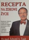 RECEPTA NA ZDROWE ŻYCIE - Edward A.Tub