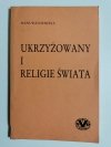 UKRZYŻOWANY I RELIGIE ŚWIATA - Hans Waldenfels 1985